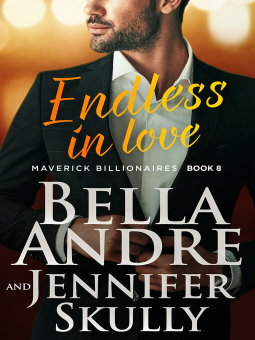 Title details for Endless in Love (The Maverick Billionaires, Book 8) by Bella Andre - Available